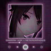 Shadow Lady Metamorphosis