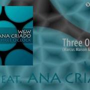 Three O Clock Marcus Maison Will Dragen Remix Feat Ana Criado