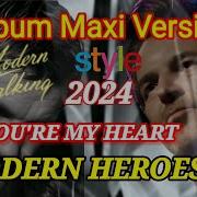 Modern Heroes You Re My Heart Maxi Version