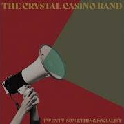 The Crystal Casino Band Twenty Something Socialist Lyrics