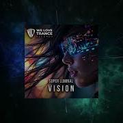 Super Luminal Vision Extended Mix We Love Trance Records
