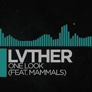 Indie Dance Lvther One Look Feat Mammals Monstercat Release