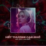 Hết Thương Cạn Nhớ Minhquang Remix Đức Phúc Nhạc Trẻ Tiktok Gây