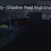 Roblox Notoriety Shadow Raid Nightmare Loud