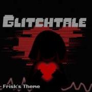 Glitchtale Undertale Au Bring It On Frisk S Theme Nitro Remix Original By Nyx The Shield