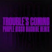 Royal Blood Trouble S Coming Purple Disco Machine Remix