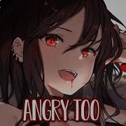 Lola Blanc Angry Too Nightcore Lyrics