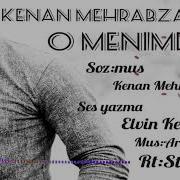 Kenan Mehrabzade O Menimdir 2018