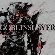 Goblin Slayer Ost Main Theme By Kenichiro Suehiro