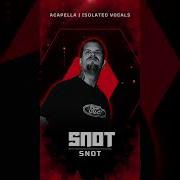 Snot Acapella