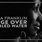 Bridge Over Troubled Waters Aretha Franklin