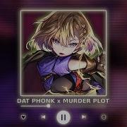 Dat Phonk X Murder Plot X