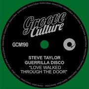 Love Walked Through The Door Extended Mix Steve Taylor Guerrilla Disco