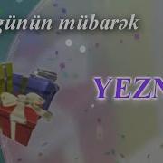 Yezne Ad Gunun Mubarek