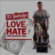 Dj Godfather Love Hate Mashup Mix 3