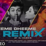 Tony Kakkar Dheeme Dheeme Remix