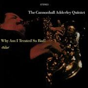 Cannonball Adderley Why Am I Treated So Bad