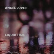 Liquid Time Angel Lover