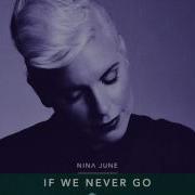 Nina June If We Never Go