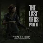 The Last Of Us Cycles By Gustavo Santaolalla The Last Of Us Part Ii Soundtrack