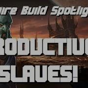 Productive Slaves Empire Build Stellaris Console Edition