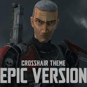 Star Wars Crosshair Theme Epic Version The Bad Batch Soundtrack Episode 15