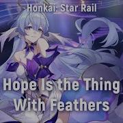 Honkai Star Rail Hope Is The Thing With Feathers Rus Cover By Haruwei