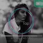 Robert Cristian Stranger In My Mind