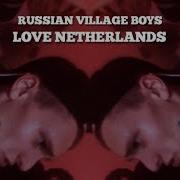 Russian Village Boys Love Netherlands