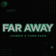 Far Away Feat Yung Fazo