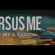 Give Me A Reason Versus Me