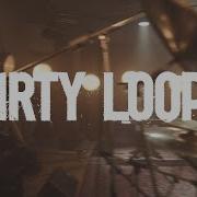 Dirty Loops Work Shit Out