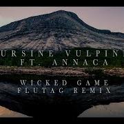 Ursine Vulpine Ft Annaca Wicked Game Flutag Remix