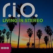 R I O Living In Stereo Steve Modana Remix