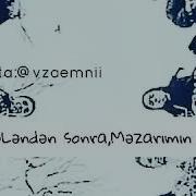 Mən Öləndən Sonra Məzarmın Üsdə Baş Daşın Qucaqla Nə Mənası Var