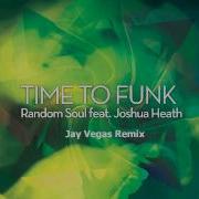 Time To Funk Feat Joshua Heath Jay Vegas Remix