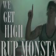 Rup Monsta We Get High Feat Dj Combo