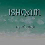 Ishgam Iyrics By Mika Singh Ft Ali Guli Mirza