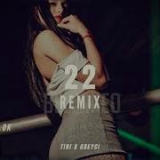 22 Remix Tini X Greyci X Dj Toomi