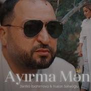 Zenfira I Brahimova Ruslan Seferoglu Ayirma Meni 2025