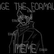 Change The Formality Meme Sans Au