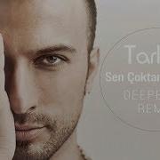 Tarkan Sen Coktan Gitmissin Deeperise Remix