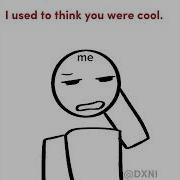 When I Was A Kid I Think You Are Cool