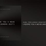I Adore You X Move Mike Demero Edit Hugel Topic