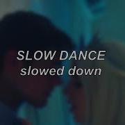 Slow Dance Slowed Uhd