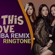 Blackpink Kill This Love Ringtone 2019