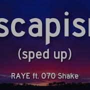 Escapism Raye Sped Up