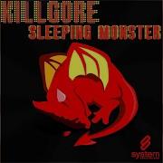 Killgore Sleeping Monster Original Mix