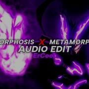 Metamorphosis X Metamorphosis 2 Edit Audio