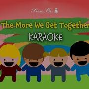 The More We Get Together Karaoke